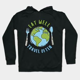 Eat Well, Travel Often. Traveling Hoodie